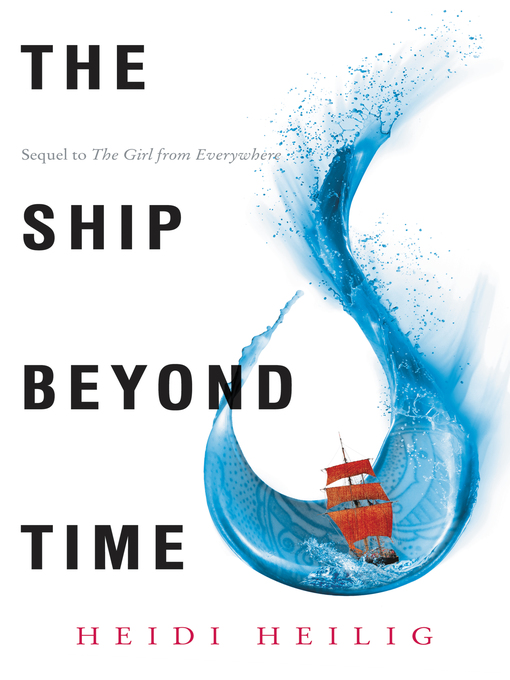Title details for The Ship Beyond Time by Heidi Heilig - Available